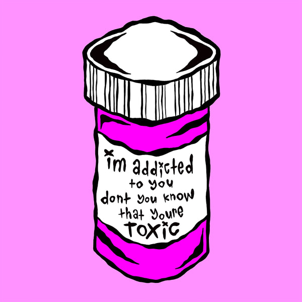 I'm Addicted To You Don't You Know That You're Toxic