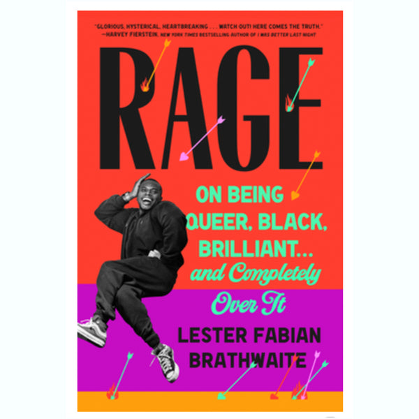 Rage: On Being Queer, Black, Brilliant . . . and Completely Over It